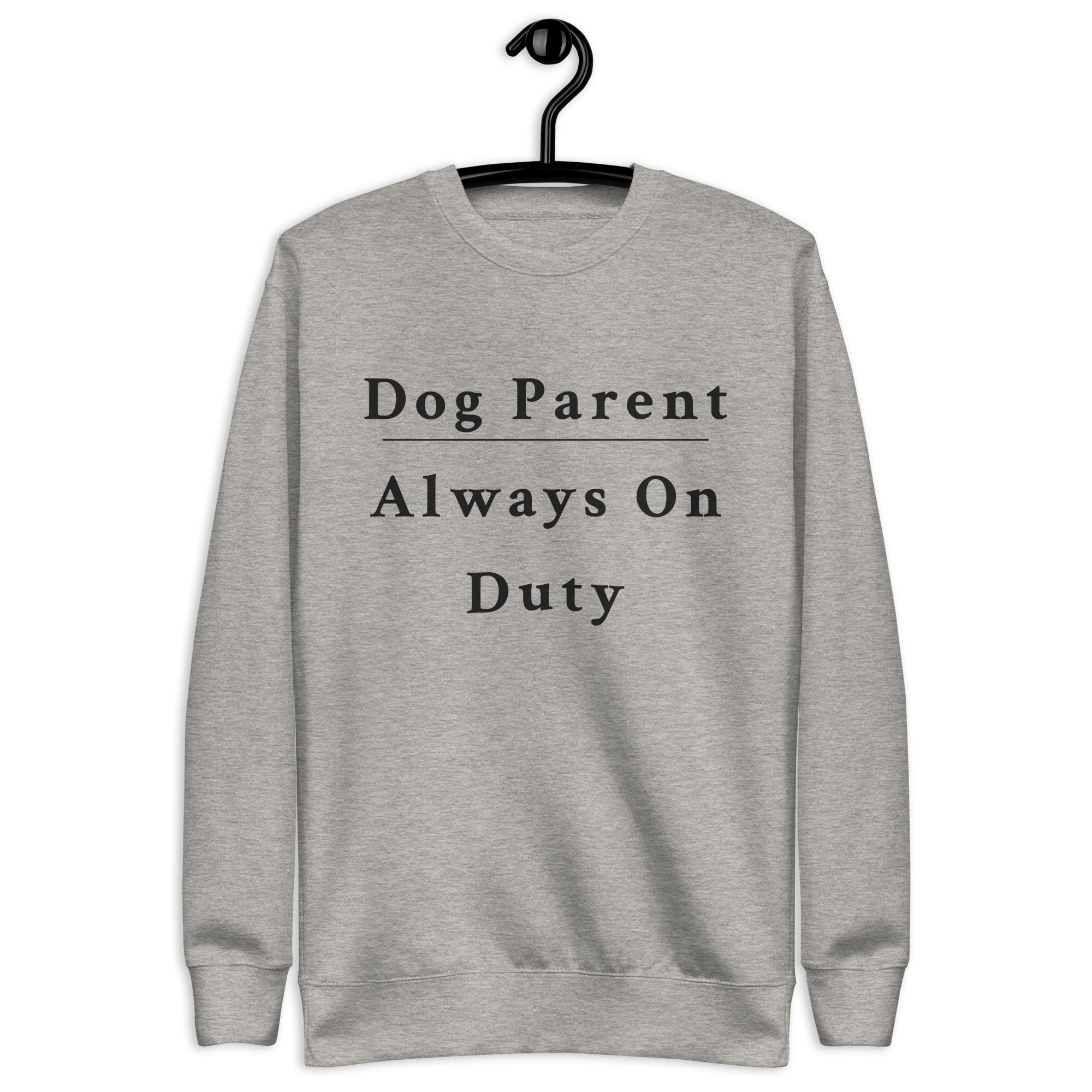 Dog Parent Always On Duty Unisex Premium Sweatshirt Secondary image